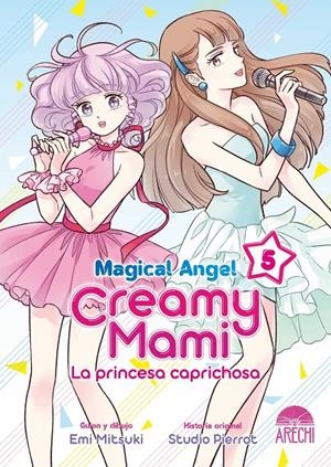 MAGICAL ANGEL CREAMY MAMI, LA PRINCESA CAPRICHOSA # 05 | 9788419296825 | EMI MITSUKI - STUDIO PIERROT | Universal Cómics