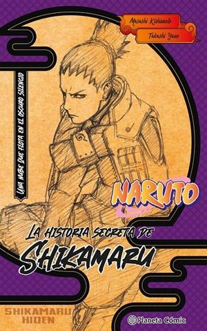 NARUTO NOVELA LA HISTORIA SECRETA DE SHIKAMARU | 9788411402187 | MASASHI KISHIMOTO | Universal Cómics