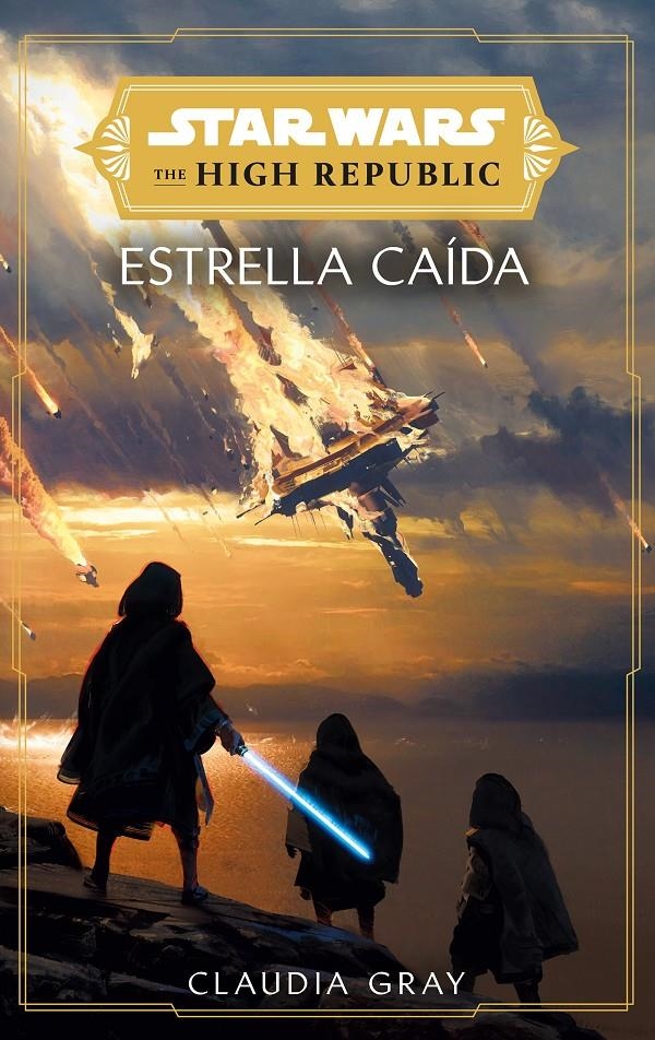STAR WARS THE HIGH REPUBLIC ESTRELLA CAÍDA NOVELA | 9788411403764 | CLAUDIA GRAY | Universal Cómics