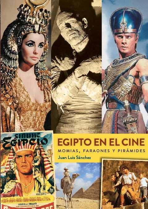 EGIPTO EN EL CINE, MOMIAS, FARAONES Y PIRÁMIDES | 9788418320941 | JUAN LUIS SANCHEZ | Universal Cómics