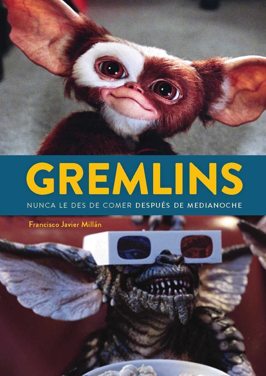 GREMLINS, NUNCA LE DES DE COMER DESPUÉS DE MEDIANOCHE | 9788418320958 | FRANCISCO JAVIER MILLAN
