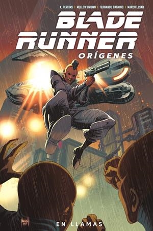 BLADE RUNNER ORÍGENES # 03 EN LLAMAS | 9788467960174 | K. PERKINS - MELLOW BROWN - MIKE JOHNSON - FERNANDO DAGNINO