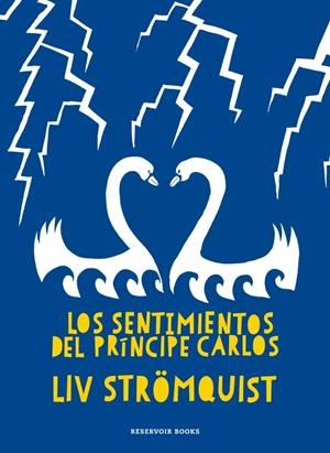 LOS SENTIMIENTOS DEL PRÍNCIPE CARLOS | 9788419437280 | LIV STROMQUIST | Universal Cómics