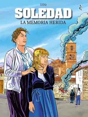 SOLEDAD # 04 LA MEMORIA HERIDA | 9788409463299 | TITO | Universal Cómics