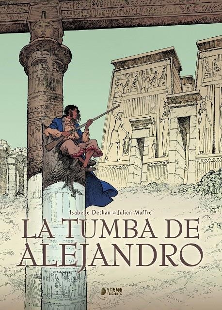 LA TUMBA DE ALEJANDRO INTEGRAL | 9788419610096 | ISABELLE DETHAN - JULIEN MAFFRE | Universal Cómics