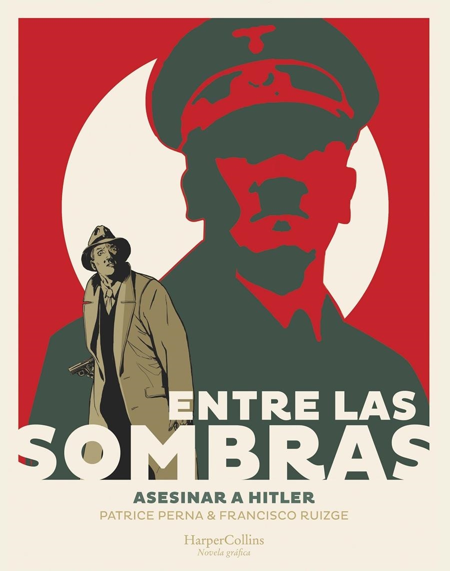 ENTRE LAS SOMBRAS, ASESINAR A HITLER | 9788491396857 | PATRICE PERNA -  FRANCISCO RUIZGE | Universal Cómics