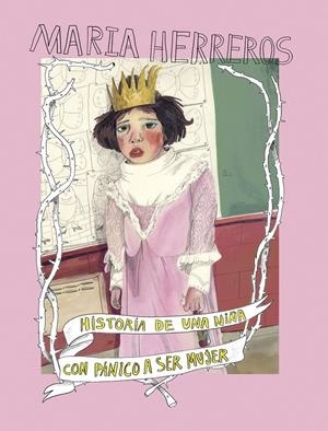 HISTORIA DE UNA NIÑA CON PÁNICO A SER MUJER | 9788419466228 | MARIA HERREROS  | Universal Cómics