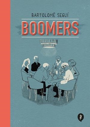 BOOMERS | 9788418621819 | BARTOLOMÉ SEGUÍ | Universal Cómics