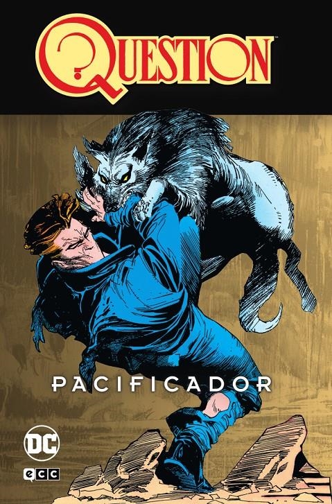 QUESTION # 04 PACIFICADOR | 9788419428165 | BILL WRAY - DENNIS O´NEIL - DENYS COWAN - ED HANNIGAN - RICK STASI - TOM ARTIS | Universal Cómics