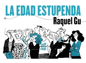 LA EDAD ESTUPENDA | 9788412417852 | RAQUEL GU | Universal Cómics