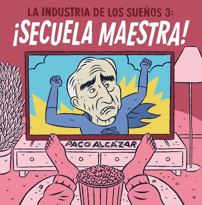 LA INDUSTRIA DE LOS SUEÑOS # 03 SECUELA MAESTRA ! | 9788418909962 | PACO ALCÁZAR | Universal Cómics