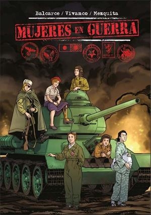 MUJERES EN GUERRA | 9788412514575 | EMILIO BALCARCE - OSKI YAÑEZ - FABIÁN MEZQUITA -  GASTÓN VIVANCO | Universal Cómics