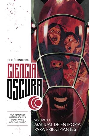 CIENCIA OSCURA EDICIÓN INTEGRAL # 01 MANUAL DE ENTROPÍA PARA PRINCIPIANTES | 9788467960914 | RICK REMENDER - MATTEO SCALERA - DEAN WHITE | Universal Cómics