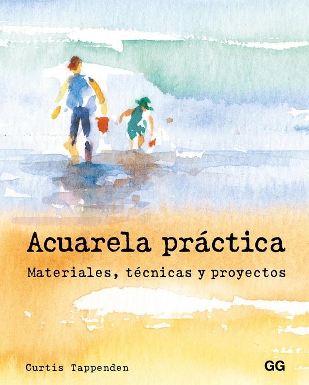 ACUARELA PRÁCTICA | 9788425229008 | CURTIS TAPPENDEN | Universal Cómics