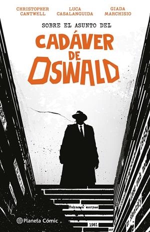 SOBRE EL ASUNTO DEL CADÁVER DE OSWALD | 9788411406635 | LUCAS CASALANGUIDA - CHRISTOPHER CANTWELL | Universal Cómics