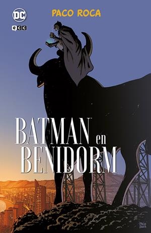 BATMAN EN BENIDORM DE PACO ROCA | 9788419733092 | PACO ROCA | Universal Cómics