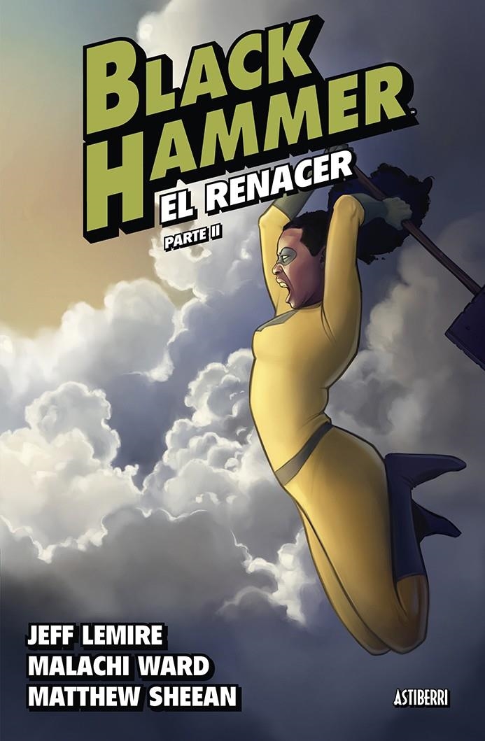 BLACK HAMMER # 06 EL RENACER PARTE 2 | 9788419670052 | JEFF LEMIRE - MALACHI WARD - MATTHEW SHEEAN | Universal Cómics