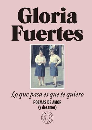 LO QUE PASA ES QUE TE QUIERO | 9788419172860 | GLORIA FUERTES | Universal Cómics