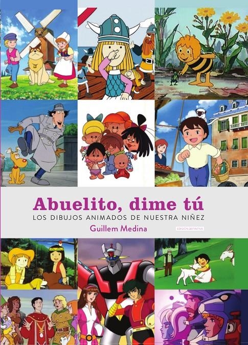 ABUELITO DIME TÚ, LOS DIBUJOS ANIMADOS DE NUESTRA INFANCIA EDICIÓN DEFINITIVA | 9788419790026 | GUILLEM MEDINA | Universal Cómics