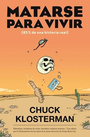 MATARSE PARA VIVIR | 9788417645045 | CHUCK KLOSTERMAN | Universal Cómics
