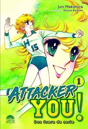 ATTACKER YOU! DOS FUERA DE SERIE # 01 | 9788419610102 | SHIZUO KOIZUMI - JUN MAKIMURA | Universal Cómics