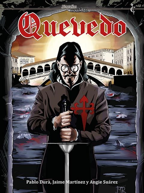 BIOGRAFÍAS EN VIÑETAS # 11 QUEVEDO | 9788412660876 | PABLO DURÀ - JAIME MARTÍNEZ - ANGIE SUÁREZ | Universal Cómics
