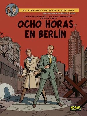 BLAKE & MORTIMER # 29 OCHO HORAS EN BERLÍN | 9788467961911 | JOSÉ-LUIS BOCQUET - JEAN LUC FROMENTAL - ANTOINE AUBIN | Universal Cómics