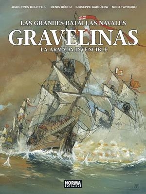 LAS GRANDES BATALLAS NAVALES # 15 GRAVELINAS LA ARMADA INVENCIBLE | 9788467961935 | JEAN-YVES DELITTE | Universal Cómics