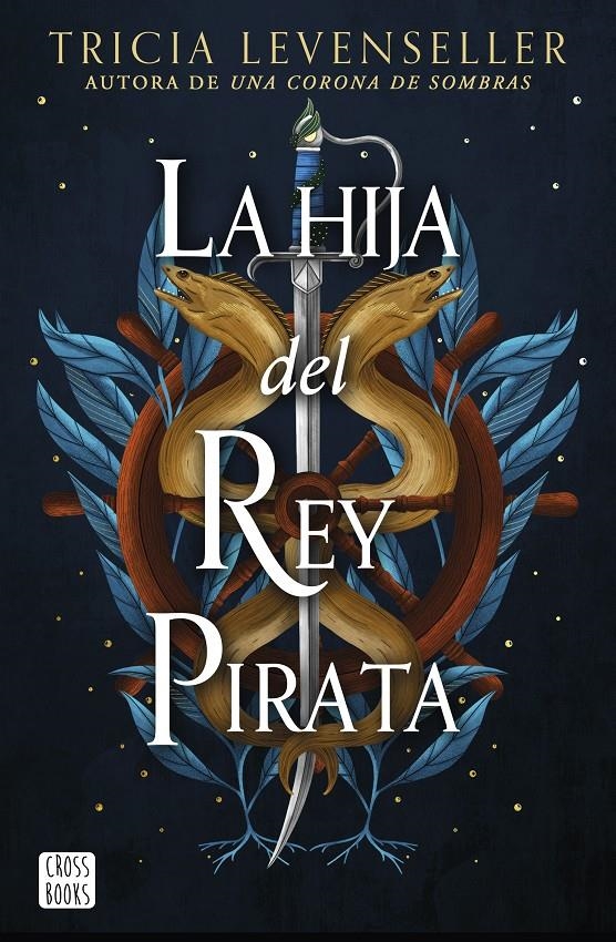 LA HIJA DEL REY PIRATA | 9788408268444 | TRICIA LEVENSELLER  | Universal Cómics