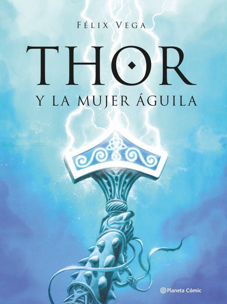 THOR Y LA MUJER ÁGUILA | 9789569994869 | FELIX VEGA | Universal Cómics