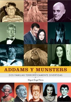 ADDAMS Y MUNSTERS DOS FAMILIAS TERRORÍFICAMENTE DIVERTIDAS | 9788419790088 | MIGUEL ANGEL PARRA | Universal Cómics