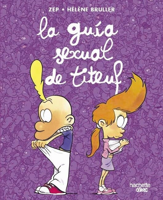 LA GUÍA SEXUAL DE TITEUF | 9788419316097 | ZEP - HÉLÈNE BRULLER | Universal Cómics
