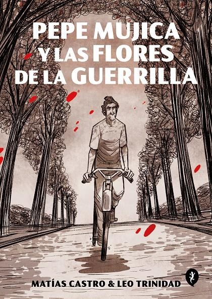 PEPE MÚJICA Y LAS FLORES DE LA GUERRILLA | 9788418347504 | MATÍAS CASTRO - LEO TRINIDAD | Universal Cómics