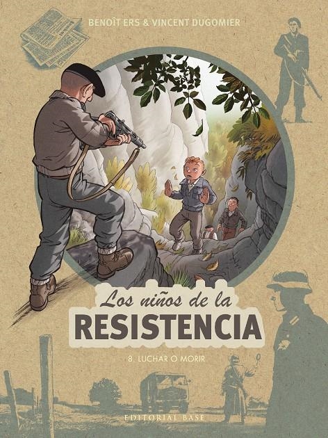 LOS NIÑOS DE LA RESISTENCIA # 08 LUCHAR O MORIR | 9788418715853 | BENOIT ERS - VINCENT DUGOMIER | Universal Cómics