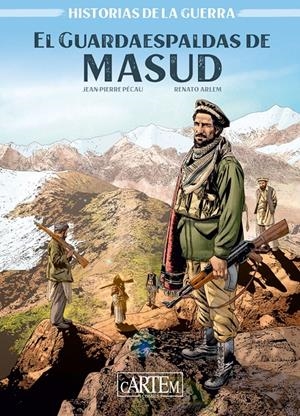 HISTORIAS DE LA GUERRA # 01 EL GUARDAESPALDAS DE MASUD | 9788412594546 | RENATO ARLEM - JEAN-PIERRE  PECAU - THIAGO ROCHA | Universal Cómics