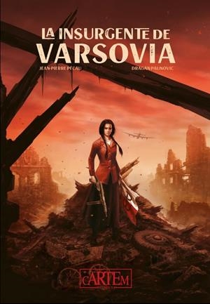 HISTORIAS DE LA GUERRA # 02 LA INSURGENTE DE VARSOVIA | 9788412594553 | JEAN-PIERRE PÉCAU - DRAGAN PAUNOVIC