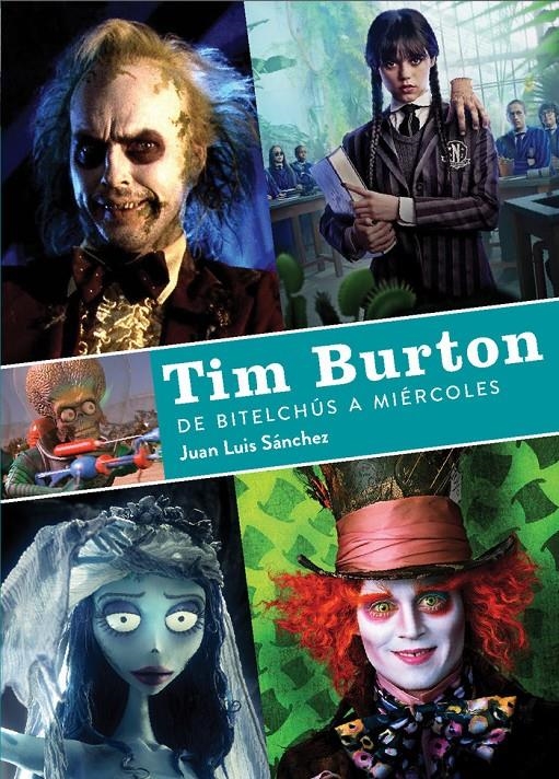 TIM BURTON DE BITELCHUS A MIÉRCOLES | 9788419790156 | JUAN LUIS SÁNCHEZ | Universal Cómics