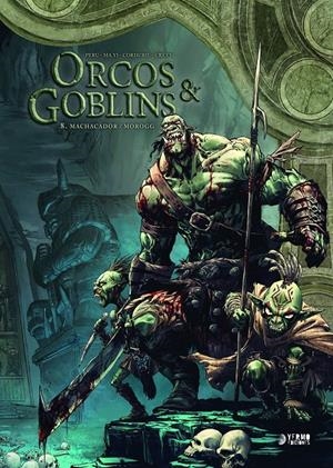 ORCOS Y GOBLINS # 08 MACHACADOR / MOROGG | 9788419610553 | OLIVIER PERU - MA YI - SYLVAIN CORDURIÉ - STÉPHANE CRÉTY - JULIETTE CRÉTY | Universal Cómics