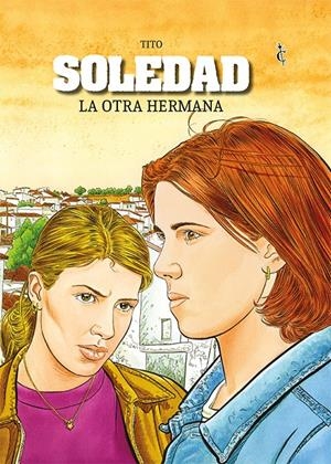 SOLEDAD # 06 LA OTRA HERMANA | 9788412727401 | TITO | Universal Cómics