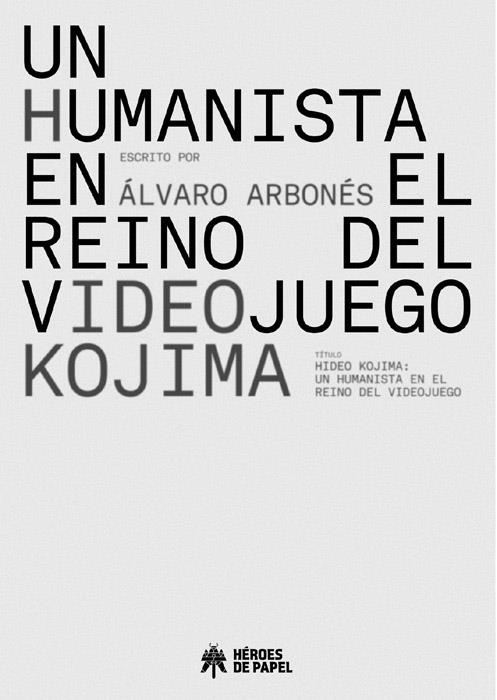 HIDEO KOJIMA, UN HUMANISTA EN EL REINO DEL VIDEOJUEGO | 9788419084255 | ÁLVARO ARBONÉS | Universal Cómics