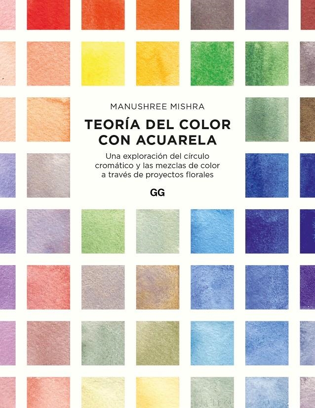 TEORÍA DEL COLOR CON ACUARELA | 9788425234408 | MISHRA, MANUSHREE | Universal Cómics