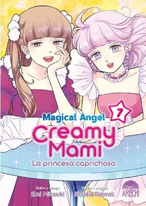 MAGICAL ANGEL CREAMY MAMI, LA PRINCESA CAPRICHOSA # 07 | 9788419296849 | EMI MITSUKI - STUDIO PIERROT | Universal Cómics