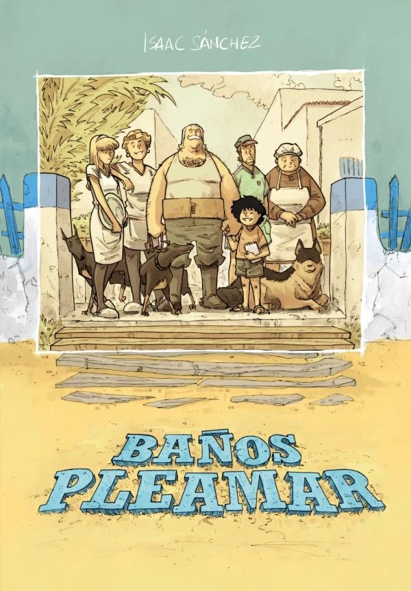 BAÑOS PLEAMAR EDICIÓN DEFINITIVA | 9788419740762 | ISAAC SÁNCHEZ | Universal Cómics