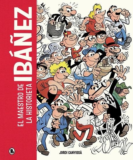 IBÁÑEZ, EL MAESTRO DE LA HISTORIETA | 9788402428912 | FRANCISCO IBAÑEZ - JORDI CANYISSÀ