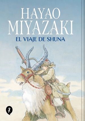 EL VIAJE DE SHUNA | 9788419409249 | HAYAO MIYAZAKI | Universal Cómics