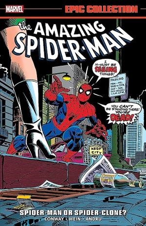 USA EPIC COLLECTION AMAZING SPIDER-MAN # 09 SPIDER-MAN OR SPIDER-CLONE? TP | 978130294874054499 | GERRY CONWAY - ROSS ANDRU - LEN WEIN | Universal Cómics