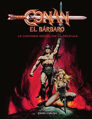 CONAN EL BÁRBARO, LA HISTORIA OFICIAL DE LA PELÍCULA | 9788467964325 | JOHN WALSH | Universal Cómics