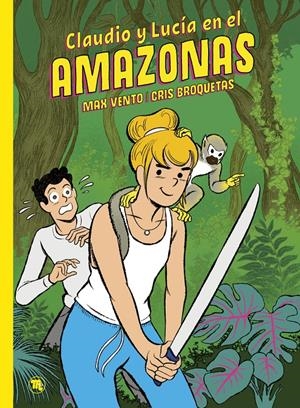 CLAUDIO Y LUCÍA # 02 EN EL AMAZONAS | 9788413714134 | CRISTINA BROQUETAS - MAX VENTO | Universal Cómics