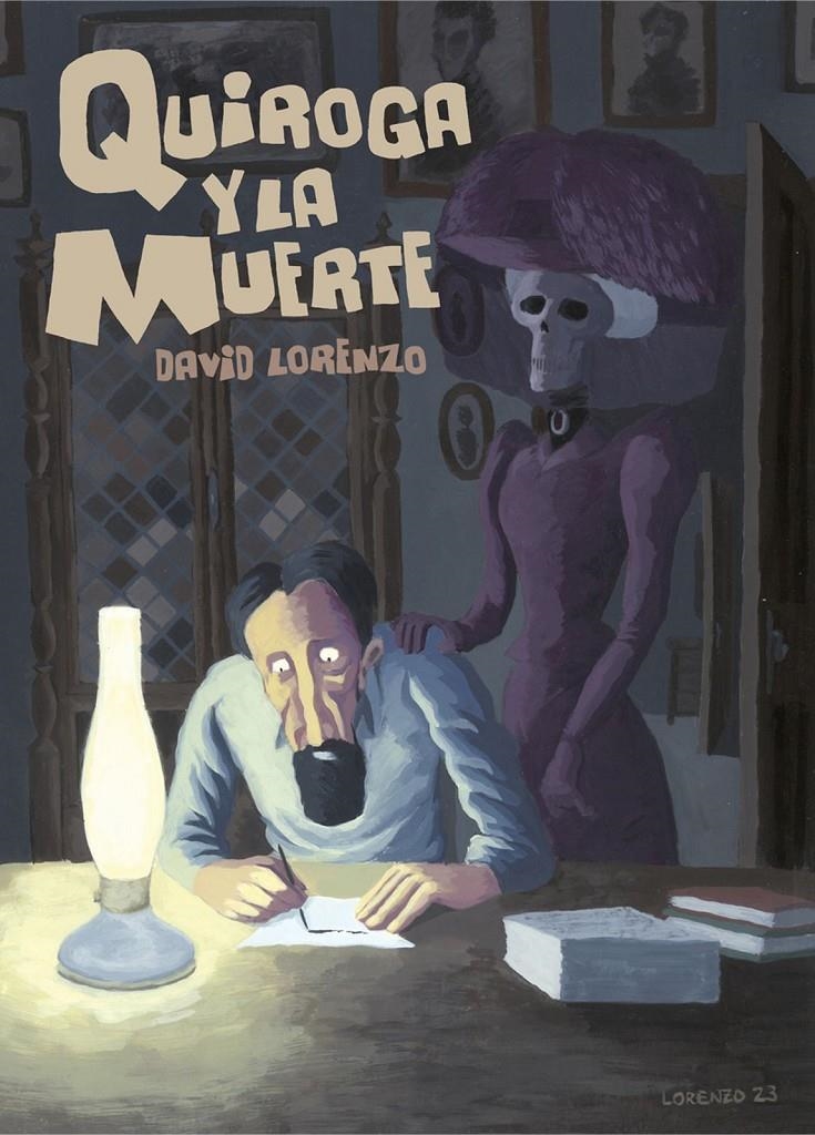 QUIROGA Y LA MUERTE | 9788412663129 | DAVID LORENZO