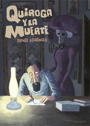 QUIROGA Y LA MUERTE | 9788412663129 | DAVID LORENZO